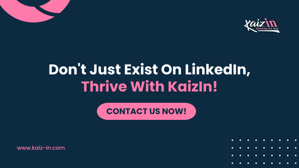 Don't Just Exist on LinkedIn, Thrive with KaizIn!