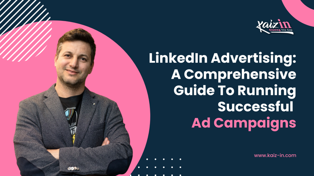 LinkedIn Advertising A Comprehensive Guide To Running Successful Ad Campaigns