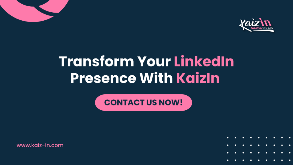 Transform Your LinkedIn Presence With KaizIn